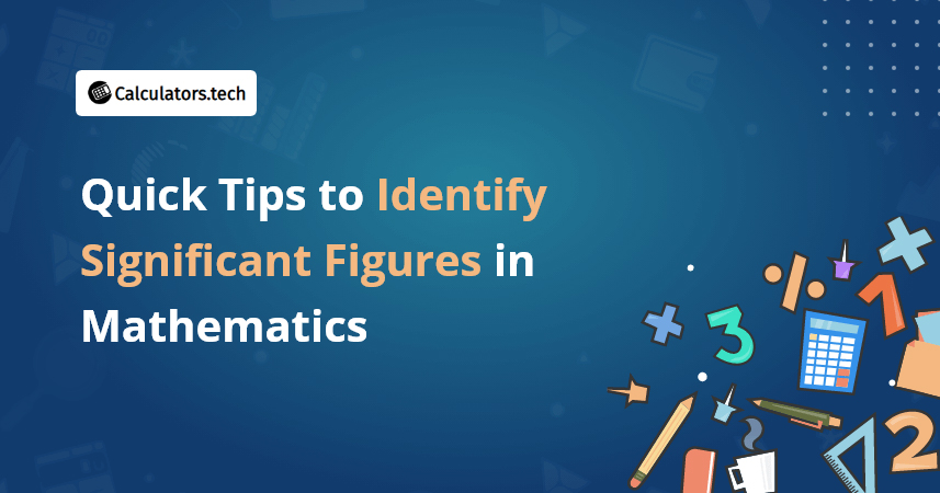 Quick Tips to Identify Significant Figures in Mathematics