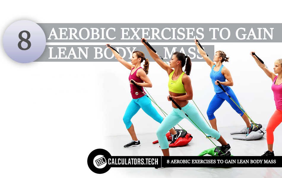 8 AEROBIC EXERCISES TO GAIN LEAN BODY MASS