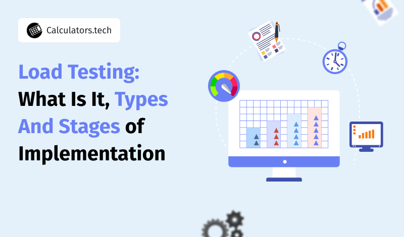 Load Testing: What Is It, Types And Stages of Implementation
