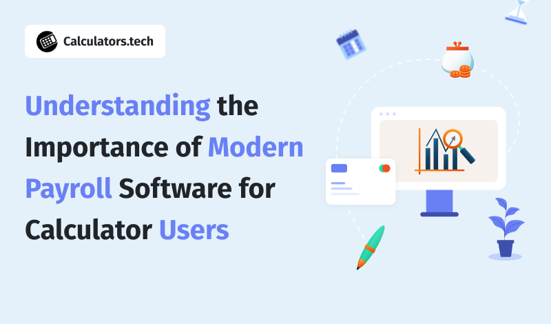 Understanding the Importance of Modern Payroll Software for Calculator Users