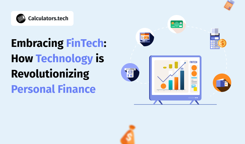 Embracing FinTech: How Technology is Revolutionizing Personal Finance