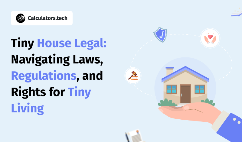 Tiny House Legal: Navigating Laws, Regulations, and Rights for Tiny Living