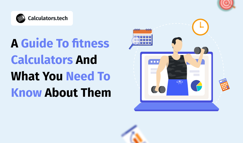 A Guide To Fitness Calculators And What You Need To Know About Them