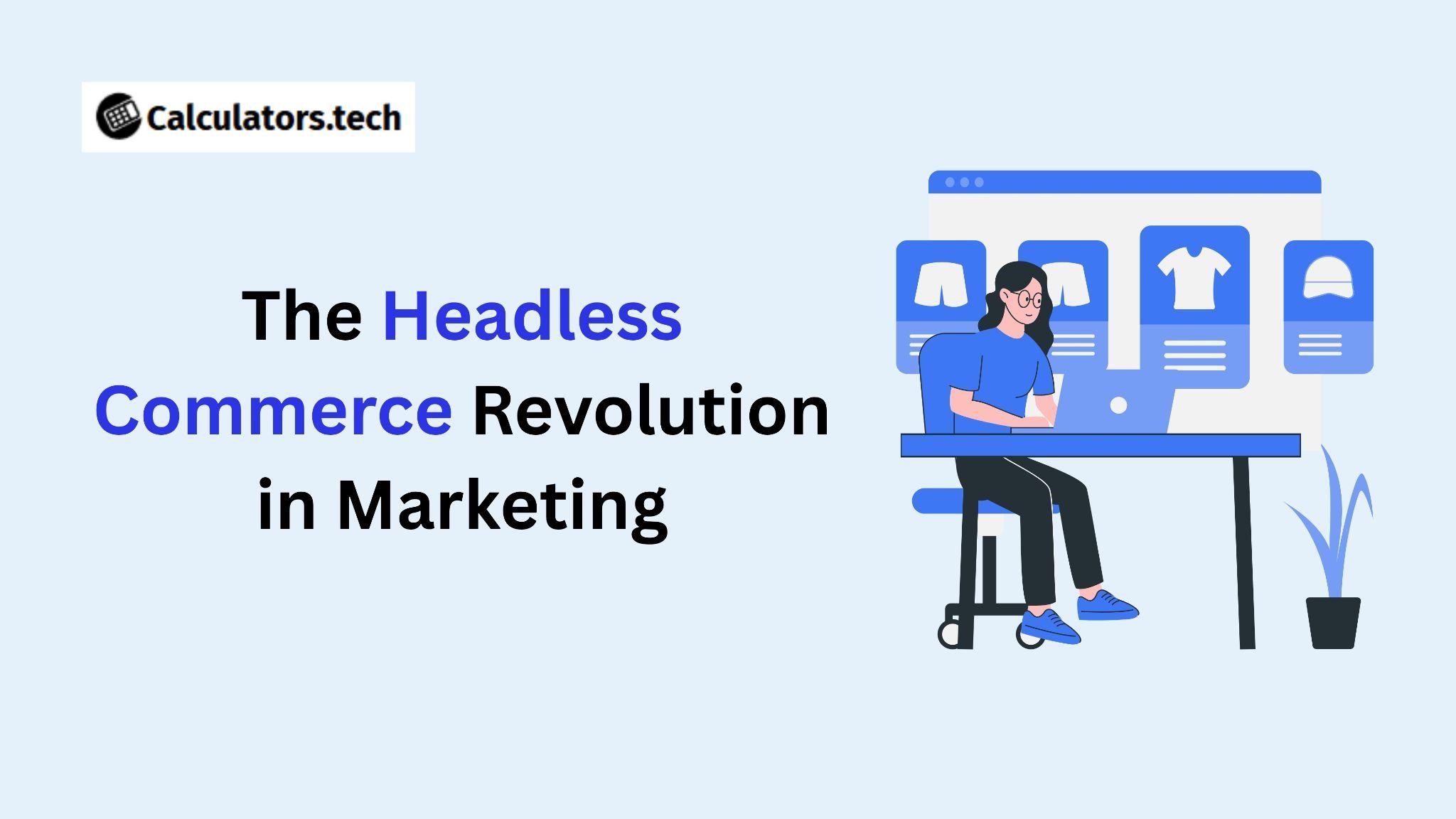 The Headless Commerce Revolution in Marketing